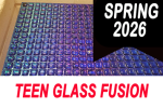 TEEN ART GLASS FUSION CLASS - SPRING 2026 2026_spring_teen_glass_fusiion