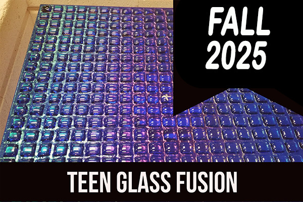 2025_FALL_TEEN_GLASS_FUSIION.jpg