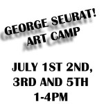 To The Point With Seurat! Summer Art Camp July 1st, 2nd, 3rd & 5th